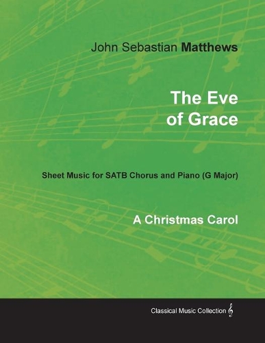 The Eve of Grace - A Christmas Carol - Sheet Music for SATB Chorus and Piano (G Major)