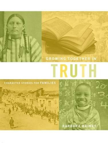 Growing Together in Truth: Character Stories for Families: (English)