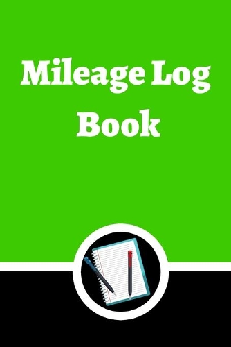 Mileage Log Book: Auto Mileage Log Book