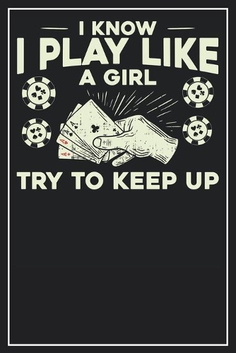 I know I play like a Girl Try to keep up