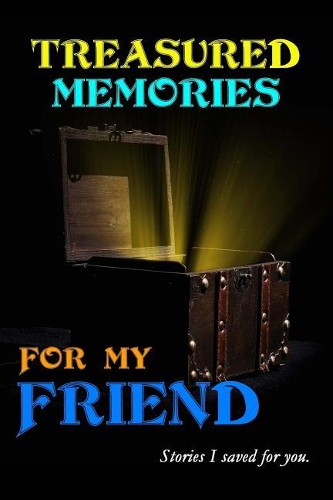 Treasured Memories for My Friend: 150 page lined journal