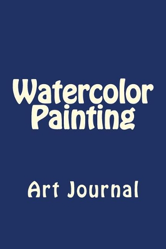 Watercolor Painting: Art Journal