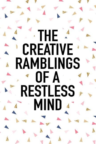 The Creative Ramblings of a Restless Mind