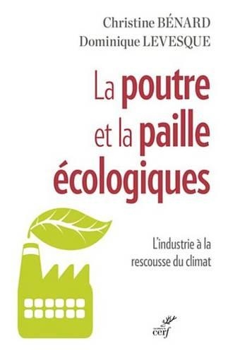 La Poutre Et La Paille Ecologiques: L'Industrie a la Rescousse Du Climat