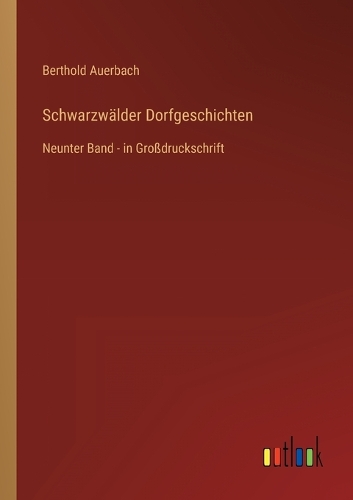 Schwarzwälder Dorfgeschichten: Neunter Band - in Großdruckschrift