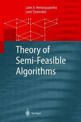 Theory of Semi-Feasible Algorithms: (Monographs in Theoretical Computer Science. An EATCS Series)