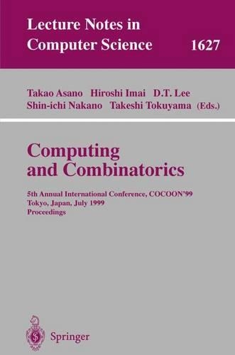 Computing and Combinatorics: 5th Annual International Conference, COCOON'99, Tokyo, Japan, July 26-28, 1999, Proceedings(1627 Lecture Notes in Computer Science)
