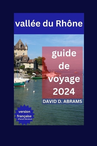 Vallée du Rhône Guide de Voyage 2024