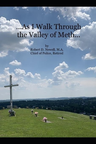 ...As I Walk Through the Valley of Meth...: (Crimes of the Mid-Ohio Valley)