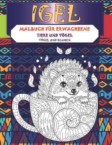 Malbuch für Erwachsene - Vögel und Blumen - Tiere und Vögel - Igel