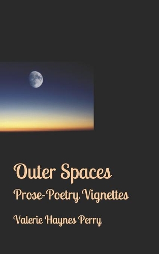 Outer Spaces: Prose-Poetry Vignettes