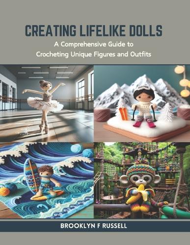 Creating Lifelike Dolls: A Comprehensive Guide to Crocheting Unique Figures and Outfits