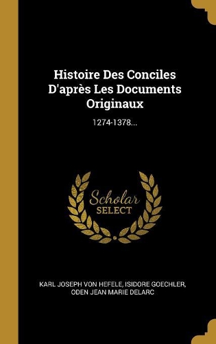 Histoire Des Conciles D'après Les Documents Originaux
