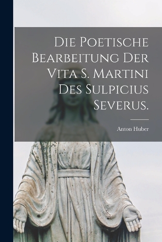 Poetische Bearbeitung der Vita S. Martini des Sulpicius Severus.