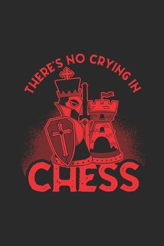 There's No Crying In Chess