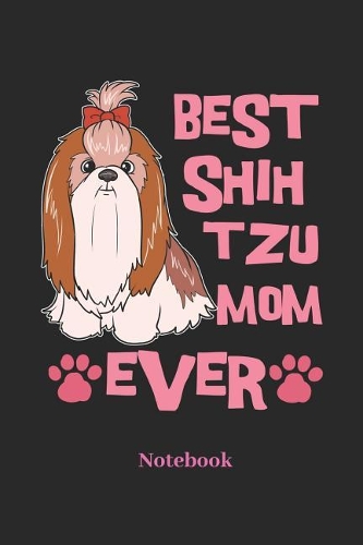 Best Shih Tzu Mom Ever Notebook