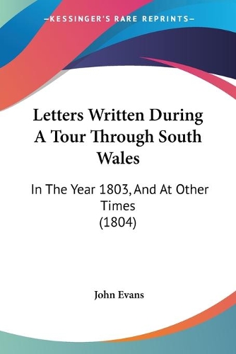 Letters Written During A Tour Through South Wales: In The Year 1803, And At Other Times (1804)(English)