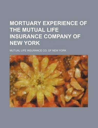 Mortuary Experience of the Mutual Life Insurance Company of New York