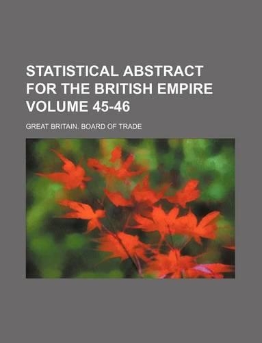 Statistical Abstract for the British Empire Volume 45-46