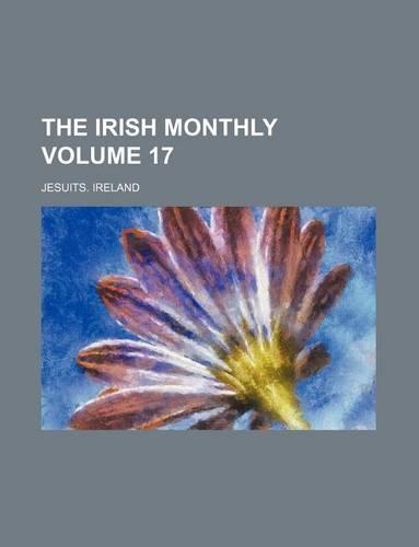 The Irish Monthly Volume 17