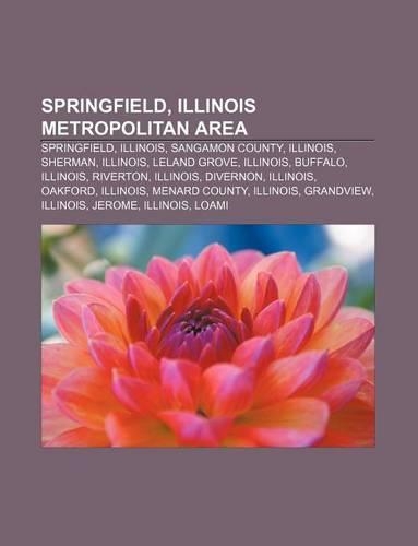 Springfield, Illinois Metropolitan Area: Springfield, Illinois, Sangamon County, Illinois, Sherman, Illinois, Leland Grove, Illinois, Buffalo(English)