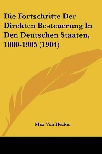 Die Fortschritte Der Direkten Besteuerung In Den Deutschen Staaten, 1880-1905 (1904)