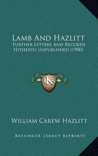 Lamb And Hazlitt: Further Letters And Records Hitherto Unpublished (1900)(English)