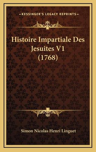 Histoire Impartiale Des Jesuites V1 (1768)