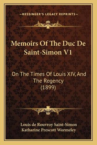 Memoirs Of The Duc De Saint-Simon V1
