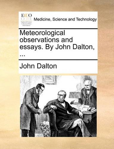 Meteorological Observations and Essays. by John Dalton, ...: (English)