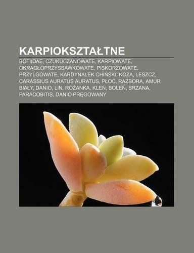 Karpiokszta Tne: Botiidae, Czukuczanowate, Karpiowate, Okr G Oprzyssawkowate, Piskorzowate, Przylgowate, Kardyna Ek Chi Ski, Koza, Leszcz(Polish)