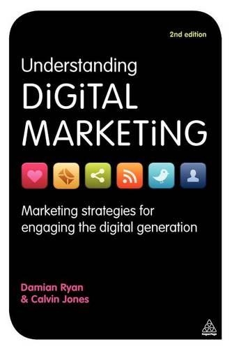 Understanding Digital Marketing: Marketing Strategies for Engaging the Digital Generation