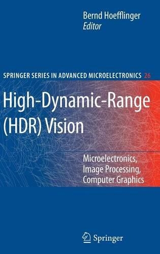 High-Dynamic-Range (Hdr) Vision: Microelectronics, Image Processing, Computer Graphics