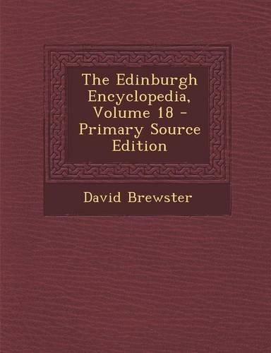 The Edinburgh Encyclopedia, Volume 18 - Primary Source Edition