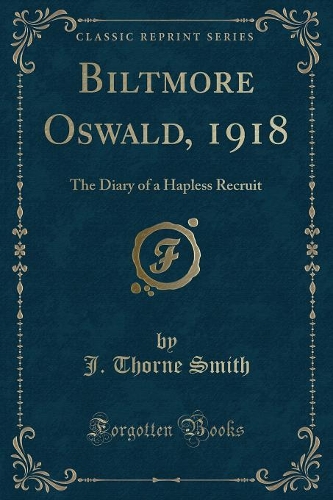 Biltmore Oswald, 1918: The Diary of a Hapless Recruit (Classic Reprint)(English)