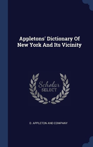 Appletons' Dictionary Of New York And Its Vicinity