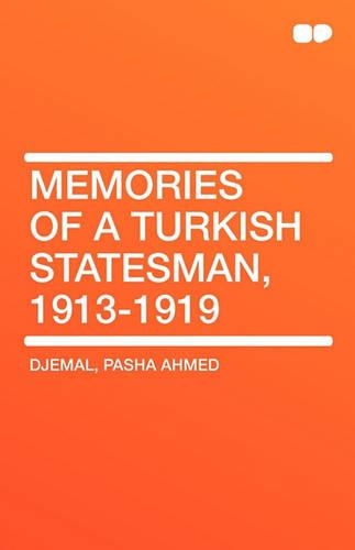 Memories of a Turkish Statesman, 1913-1919