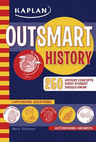 Outsmart History: (Kaplan Outsmart Series)