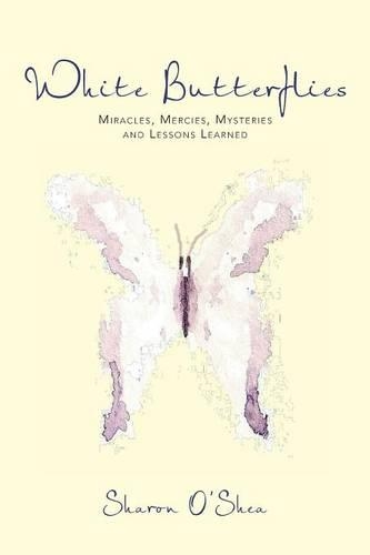 White Butterflies: Miracles, Mercies, Mysteries and Lessons Learned(English)