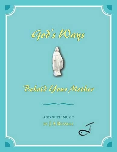 God's Ways - Behold Your Mother: And with Music