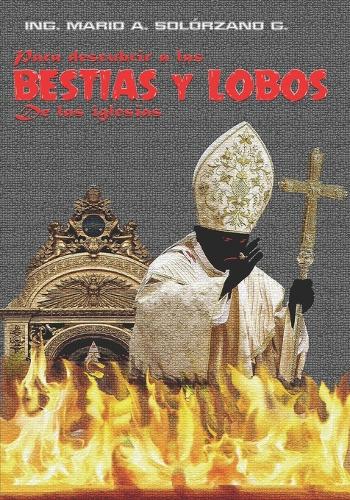 Para descubrir a las bestias y a los lobos de las iglesias: (Spanish)