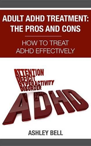 Adult ADHD Treatment: The Pros and Cons