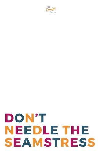 Don't Needle The Seamstress: A Notebook For Sewing Lovers