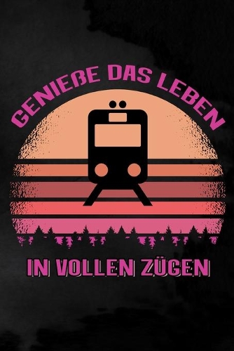 Genieße das Leben in vollen Zügen