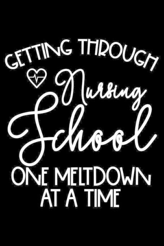 Getting Through Nursing School One Meltdown At A Time