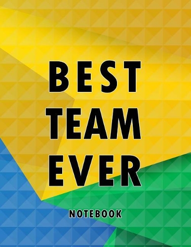 Best Team Ever Notebook