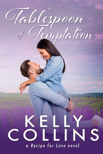 A Tablespoon of Temptation: (1 A Recipe for Love Novel)