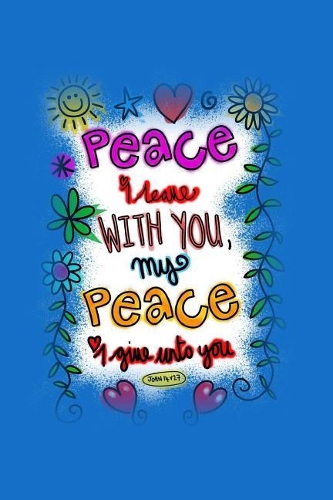 Peace I Leave With You, My Peace I Give Unto You