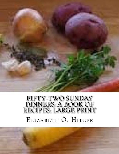 Fifty-Two Sunday Dinners: A Book of Recipes: Large Print