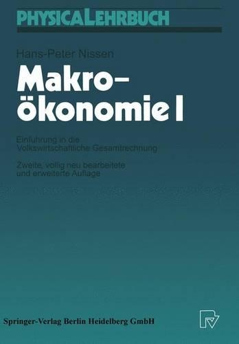 Makro Konomie I: Einf Hrung in Die Volkswirtschaftliche Gesamtrechnung(Physica-Lehrbuch)